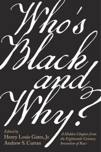 Who's Black and Why?: A Hidden Chapter from the Eighteenth-Century Invention of Race by Harvard Press